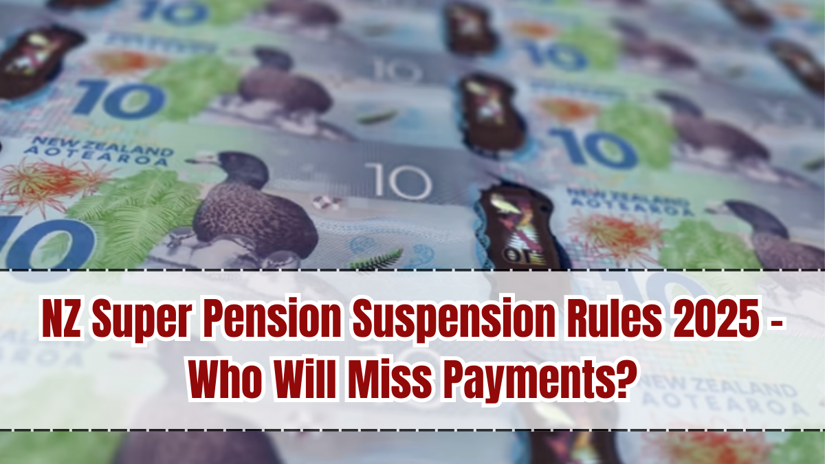 NZ Super Pension Suspension Rules 2025 – Who Will Miss Payments?