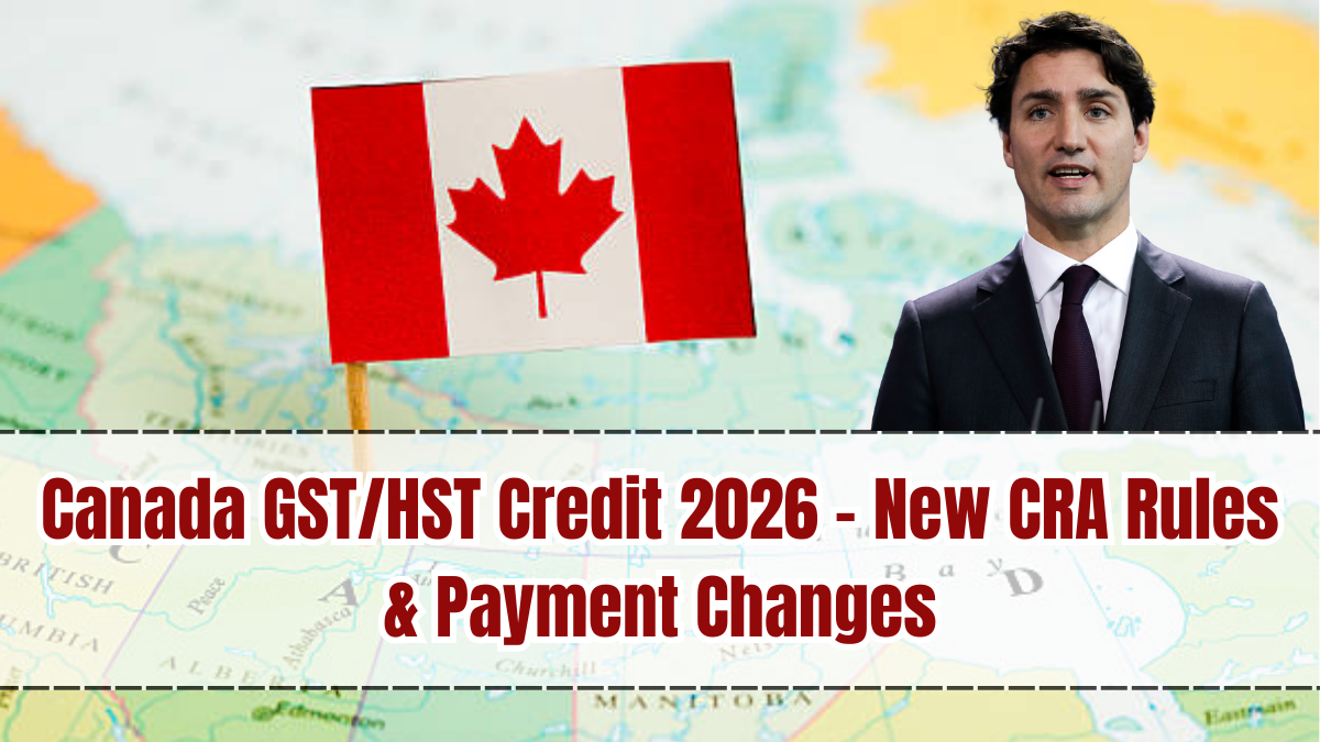 Canada GST/HST Credit 2026 – New CRA Rules & Payment Changes