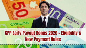 CPP Early Payout Bonus 2026 – Eligibility & New Payment Rules
