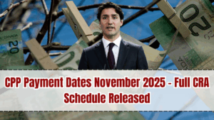 CPP Payment Dates November 2025 – Full CRA Schedule Released