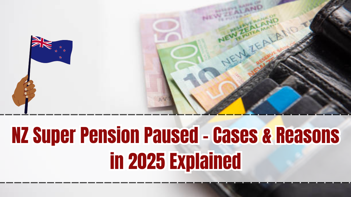 NZ Super Pension Paused – Cases & Reasons in 2025 Explained