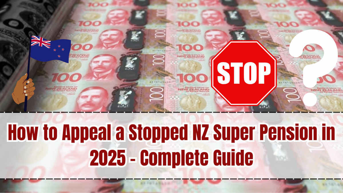 How to Appeal a Stopped NZ Super Pension in 2025 – Complete Guide