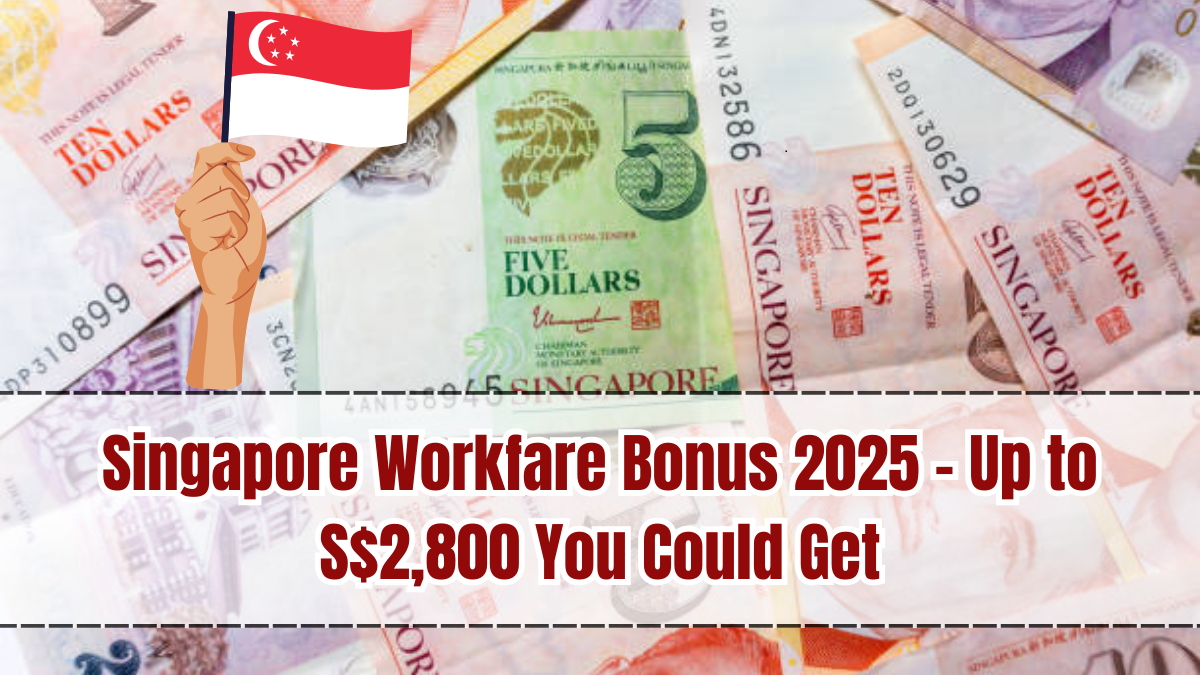 Singapore Workfare Bonus 2025 – Up to S$2,800 You Could Get