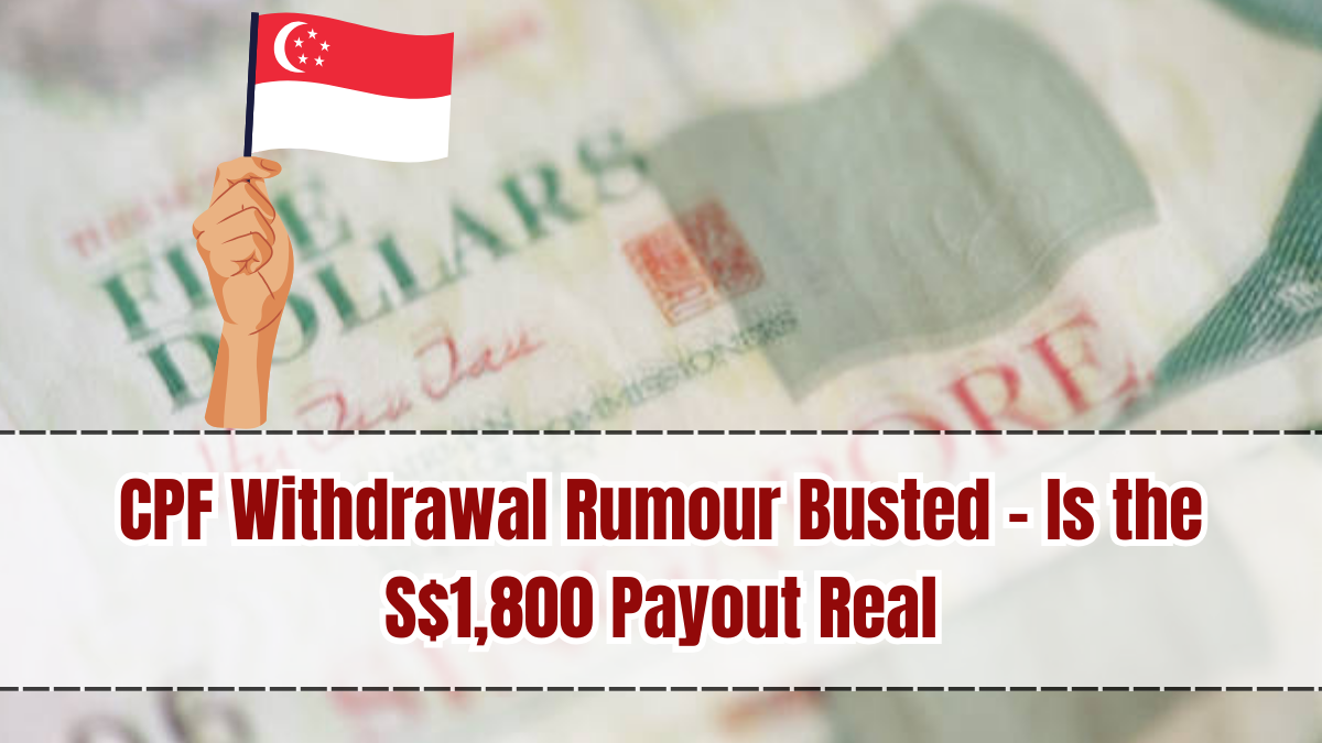 CPF Withdrawal Rumour Busted – Is the S$1,800 Payout Real?