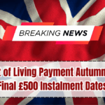 UK Cost of Living Payment Autumn 2025 – Final £500 Instalment Dates