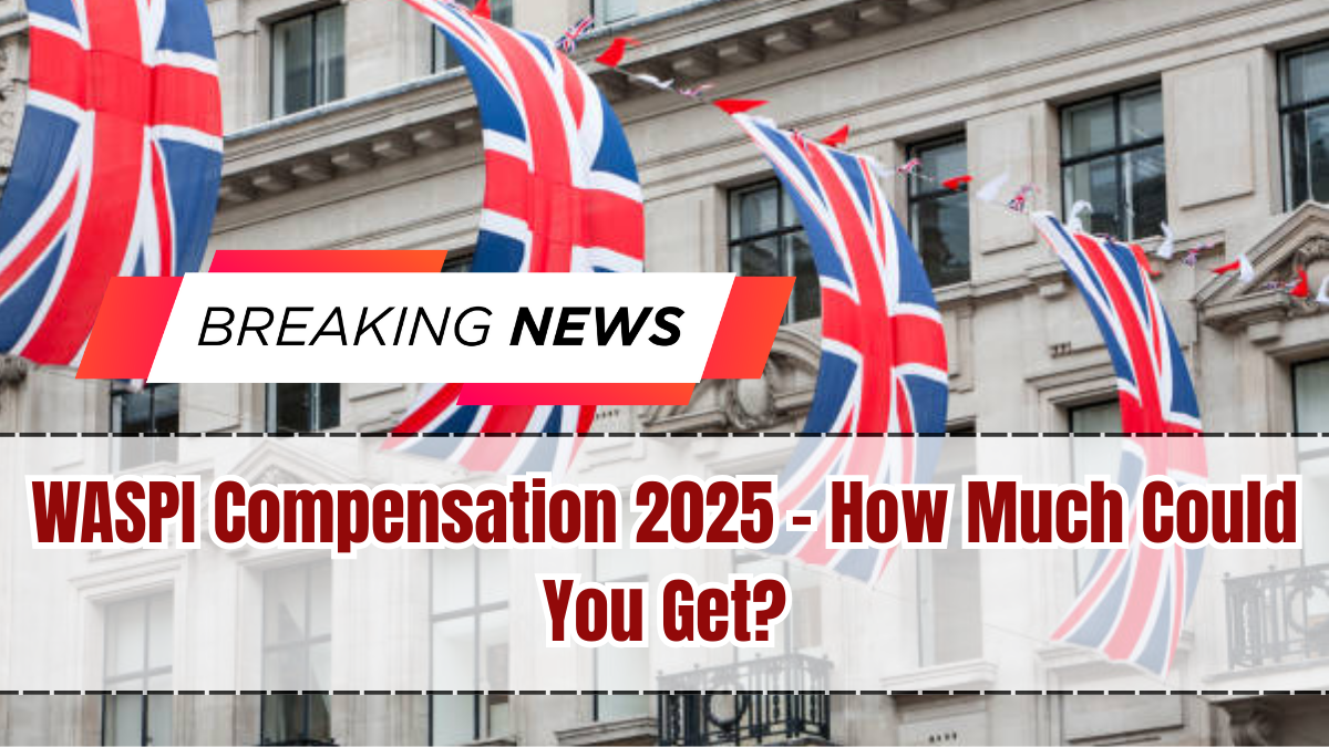 WASPI Compensation 2025 – How Much Could You Get?