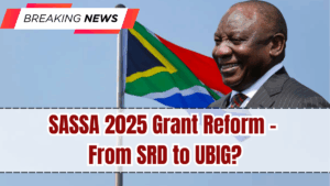 SASSA 2025 Grant Reform – From SRD to UBIG?