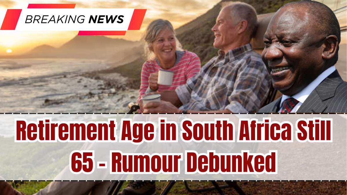 Retirement Age in South Africa Still 65 – Rumour Debunked