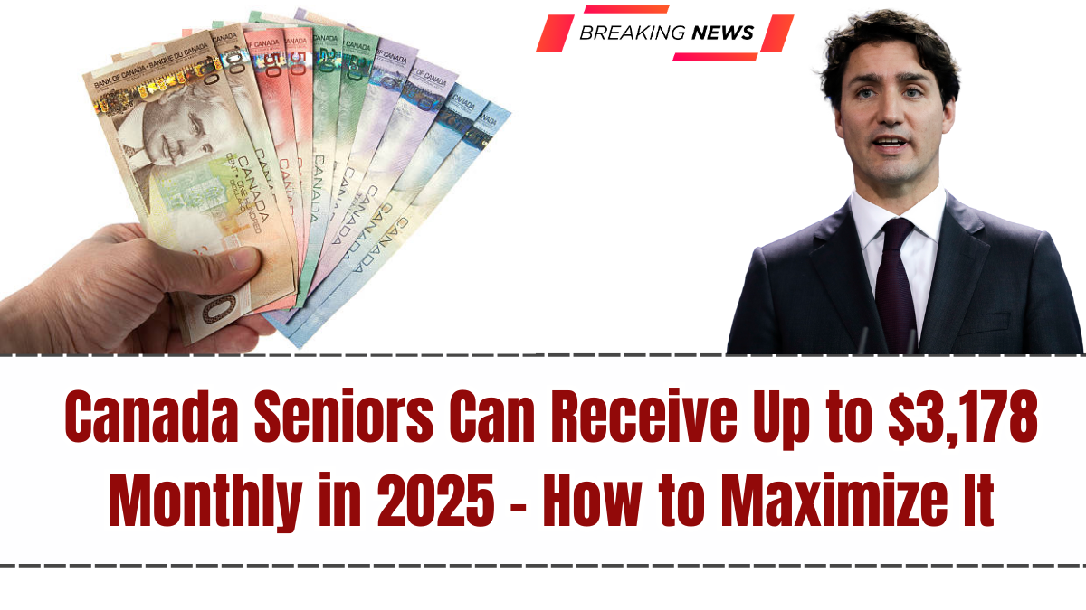 Canada Seniors Can Receive Up to $3,178 Monthly in 2025 – How to Maximize It