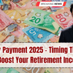 OAS Early Payment 2025 – Timing Tips & How to Boost Your Retirement Income