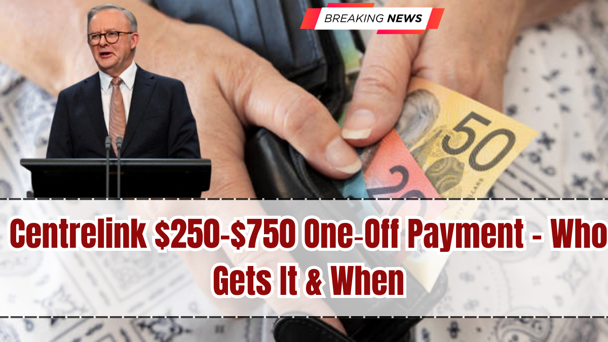 Centrelink $250–$750 One-Off Payment – Who Gets It & When