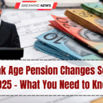 Centrelink Age Pension Changes September 2025 – What You Need to Know
